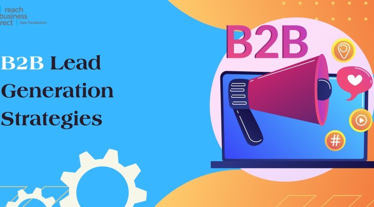12 Best B2B Lead Generation Strategies to Maximize Your Company's ROI ...