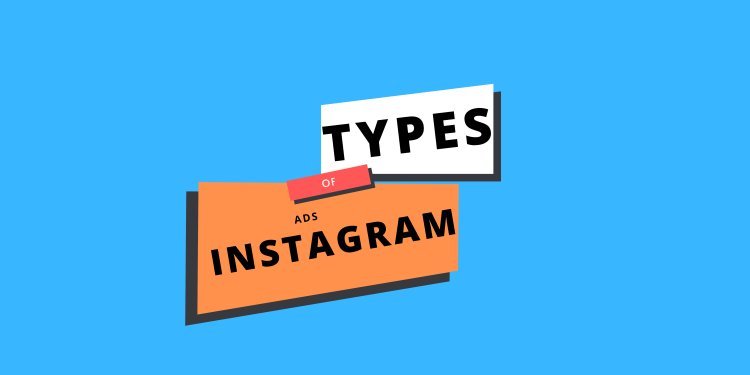 Types of Instagram ads You Need to Know