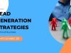 10 Powerfull Lead generation strategies for small business